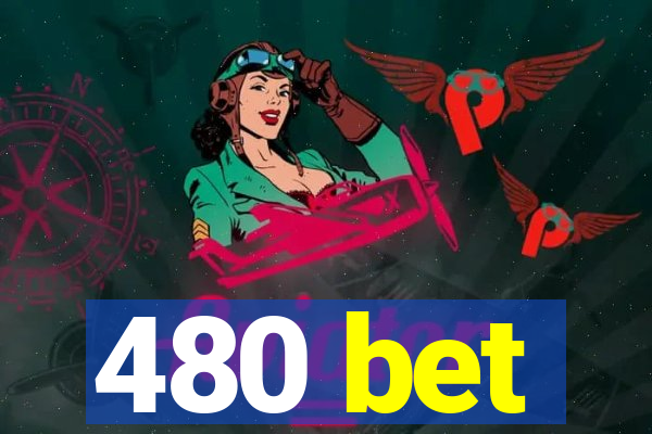 480 bet